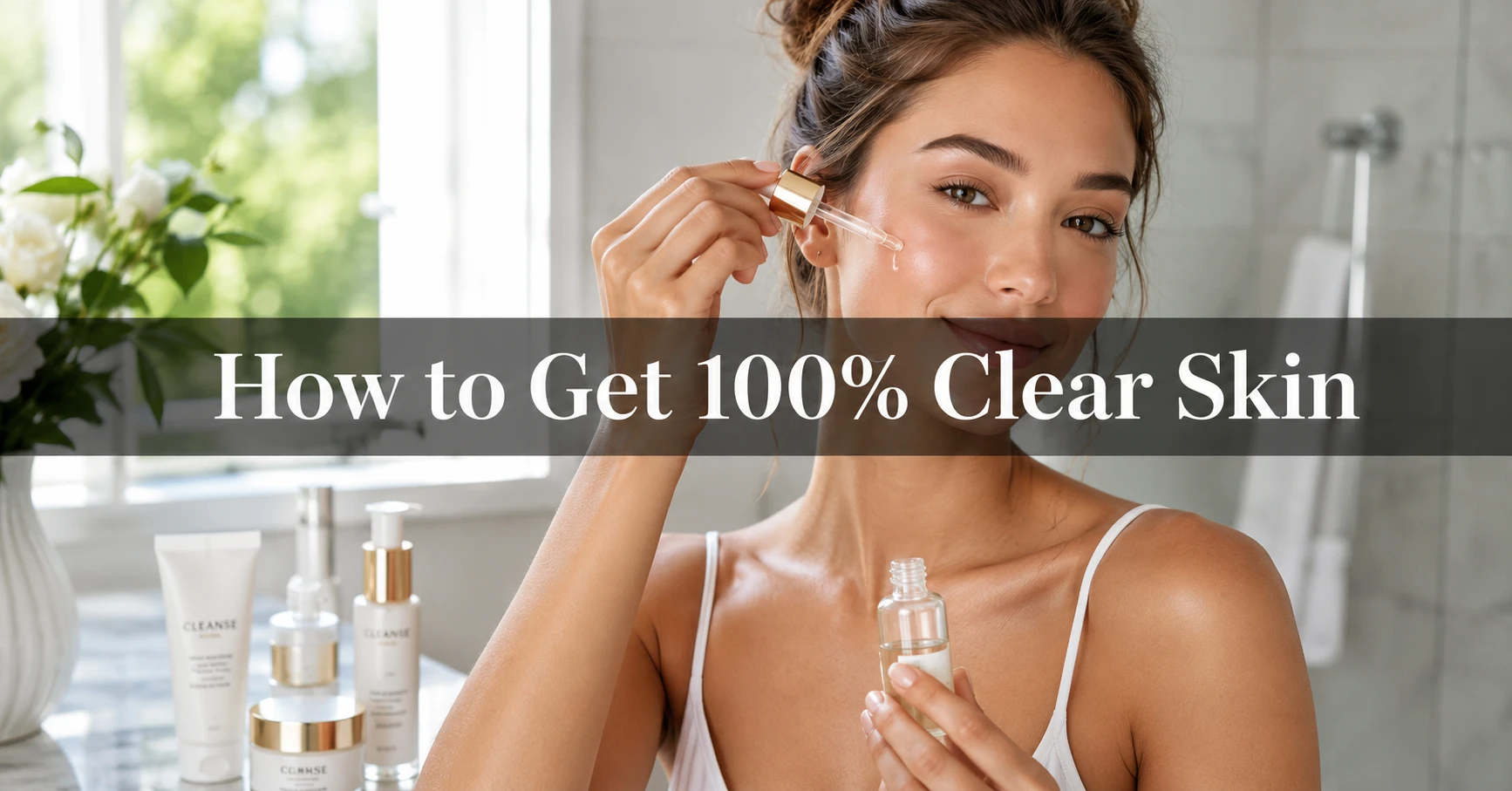 How to Get 100% Clear Skin